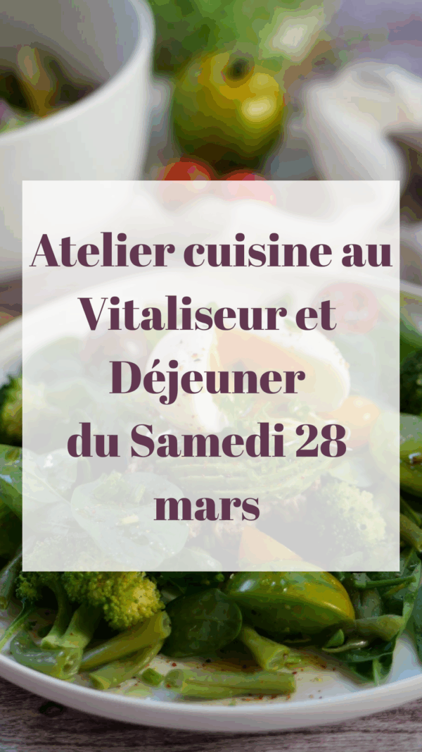 Atelier Cuisine au Vitaliseur et Déjeuner du Samedi 28 mars