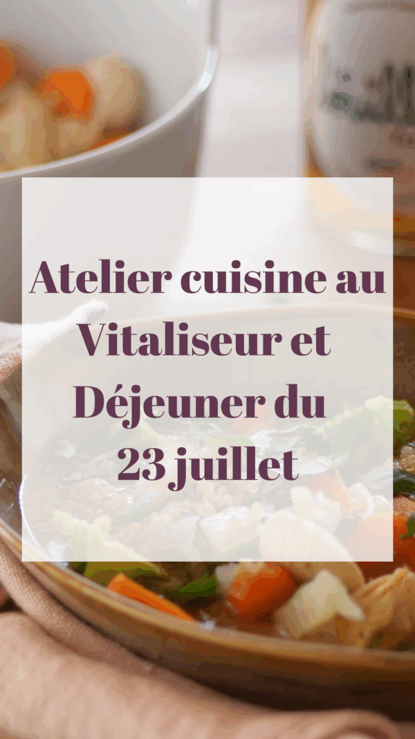 Atelier Cuisine au Vitaliseur et Déjeuner du Mercredi 23 Juillet