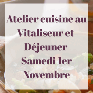 Atelier Cuisine au Vitaliseur et Déjeuner du Samedi 1er Novembre