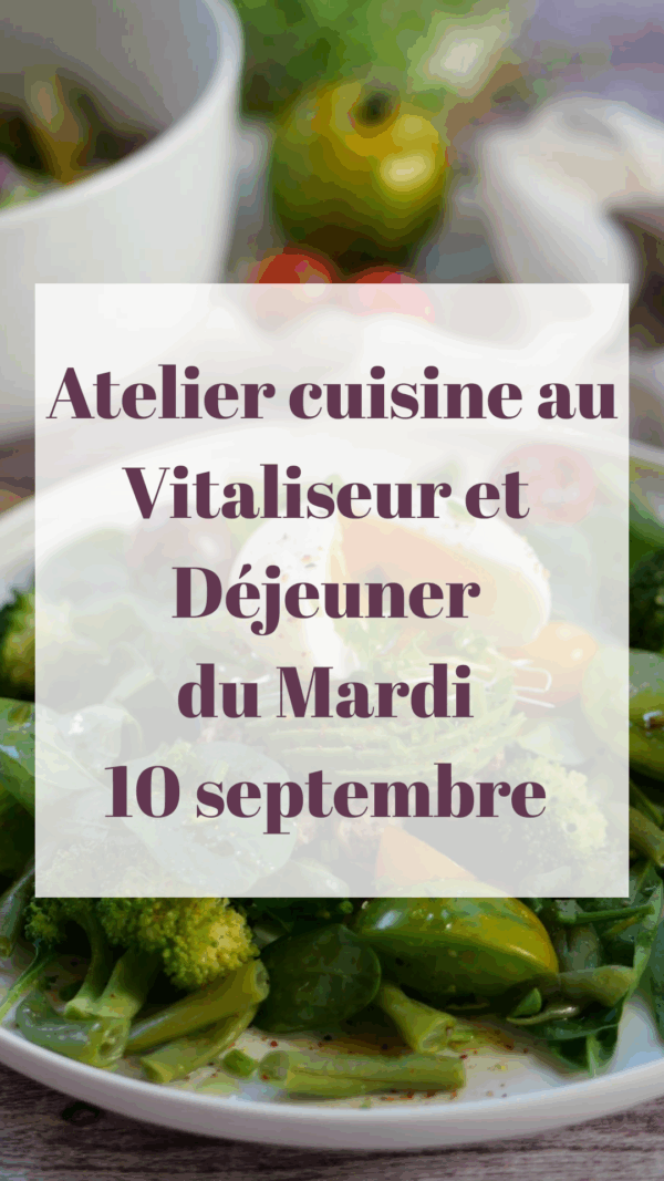 Atelier Cuisine au Vitaliseur et Déjeuner du mardi 10 septembre