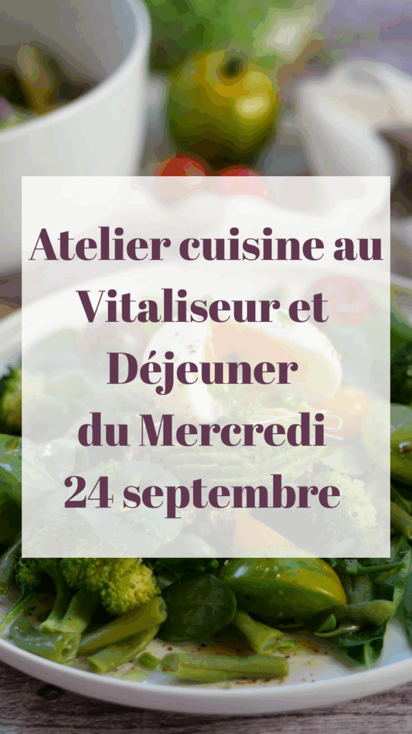 Atelier Cuisine au Vitaliseur et Déjeuner du mercredi 24 septembre