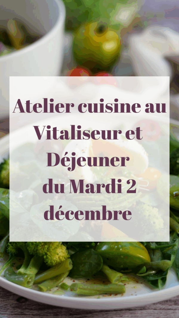 Atelier Cuisine au Vitaliseur et Déjeuner du mardi 2 décembre
