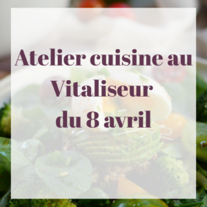 Atelier Cuisine au Vitaliseur NOMAD le 8 avril