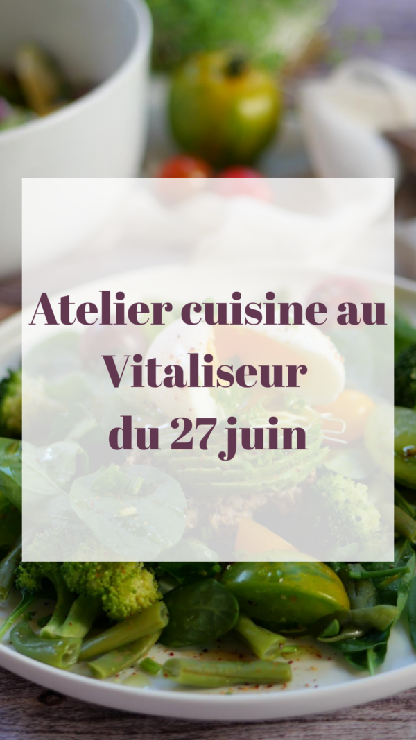 Atelier Cuisine au Vitaliseur NOMAD le 27 juin