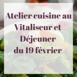 Atelier Cuisine et visite des ateliers Vigean le 19 février