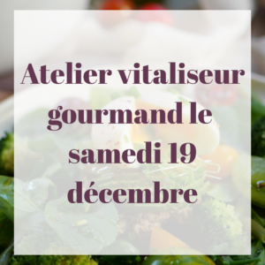 Atelier Cuisine au Vitaliseur et Déjeuner du samedi 19 décembre